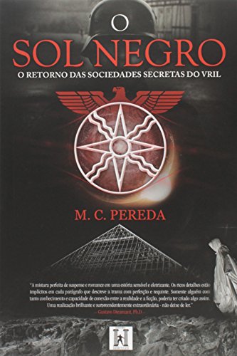 O sol Negro: o Retorno das Sociedades Secretas do Vril, do autor M. C. Pereda