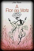Ler A flor da Morte, do autor Ana Kaori; Ana Kaori