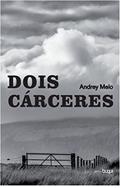 Ler Dois cárceres, do autor Andrey Melo