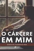Ler O cárcere em mim, do autor Clau Weis