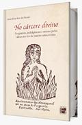 Ler NO CÁRCERE DIVINO: PURGATÓRIO, INDULGÊNCIAS E MISSAS PELAS ALMAS NO RIO DE JANEIRO SETECENTISTA, do autor ANNE ELISE REIS PAIXÃO Ler NO CÁRCERE DIVINO: PURGATÓRIO, INDULGÊNCIAS E MISSAS PELAS ALMAS NO RIO DE JANEIRO SETECENTISTA, do autor ANNE ELISE REIS PAIXÃO
