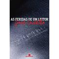 Ler As feridas de um leitor, do autor José Castello Ler As feridas de um leitor, do autor José Castello