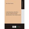 Ler Mistagogia Cristã à Luz da Constituição Sacrosanctum, do autor Vitor Gino Finelon