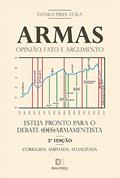 Ler Armas: Opinião, Fato e Argumento. Esteja pronto para o debate (des)armamentista, do autor Danilo Pires Atala Ler Armas: Opinião, Fato e Argumento. Esteja pronto para o debate (des)armamentista, do autor Danilo Pires Atala