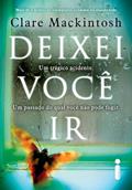 Ler Deixei você ir: Um passado do qual você não pode fugir, do autor Clare Mackintosh