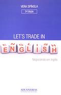 Ler Let´s Trade in English (Negociando em Inglês), do autor Vera Spínola Ler Let´s Trade in English (Negociando em Inglês), do autor Vera Spínola