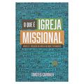 Ler QUE É IGREJA MISSIONAL, O, do autor TIMOTEO CARRIKER