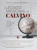 Ler O Legado Missional de Calvino, do autor C. Jeffr Michael A. G. Haykin