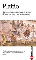Ler Sobre a Inspiração Poética (íon) e Sobre a Mentira (hípias Menor), do autor Platão