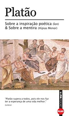 Sobre a Inspiração Poética (íon) e Sobre a Mentira (hípias Menor), do autor Platão