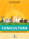 Ler Cunicultura: didática e prática na criação de coelhos, do autor Ana Carolina Kohlrausch Klinger; Geni Salete Pinto de Toledo
