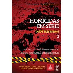 Homicidas em Série - Onde Eles Estão? (Volume 2), do autor Rubens Correia Junior