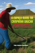 Ler O Espaço Rural na Campanha Gaúcha: Santana do Livramento, das Origens à Reforma Agrária, do autor Felipe Leindecker Monteblanco