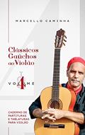 Ler Clássicos Gaúchos Vol. 4: Caderno de tablaturas e partituras para violão, do autor Marcello Caminha Ler Clássicos Gaúchos Vol. 4: Caderno de tablaturas e partituras para violão, do autor Marcello Caminha