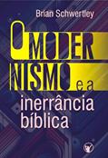 Ler O Modernismo e a Inerrância Bíblica, do autor Brian Schwertley