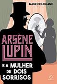 Ler Arsène Lupin e a mulher de dois sorrisos, do autor Maurice Leblanc