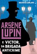 Ler Arsène Lupin e Victor, da Brigada Anticrime, do autor Maurice Leblanc Ler Arsène Lupin e Victor, da Brigada Anticrime, do autor Maurice Leblanc