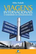 Ler Viagens Internacionais: O nomadismo da Conscienciologia, do autor Kátia Arakaki Ler Viagens Internacionais: O nomadismo da Conscienciologia, do autor Kátia Arakaki