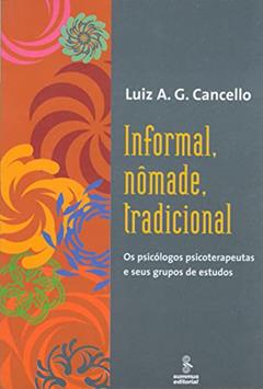 Informal, nômade, tradicional: os psicólogos psicoterapeutas e seus grupos de estudos, do autor Luiz A. G. Cancello