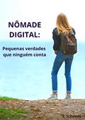 Ler Nômade Digital: Pequenas verdades que ninguém conta, do autor S. Schmidt Ler Nômade Digital: Pequenas verdades que ninguém conta, do autor S. Schmidt