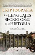 Ler Criptografía: Los lenguajes secretos a lo largo de la historia, do autor Carlos Javier Taranilla de la Varga
