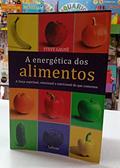 Ler A Energética dos Alimentos. A Força Espiritual, Emocional e Nutricional do que Comemos, do autor Steve Gagné