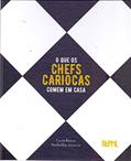 Ler O que os Chefs Cariocas Comem em Casa, do autor Rodolfo Garcia