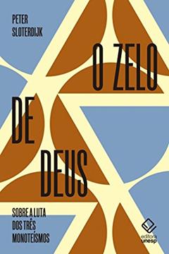 O zelo de Deus: Sobre a luta dos três monoteísmos, do autor Peter Sloterdijk