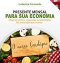 Ler Presente mensal para sua Economia - O NOSSO CARDÁPIO: Poupe seu dinheiro, organizando sua alimentação - NÓS SOMOS AQUILO QUE COMEMOS, do autor Ludenice Fernando Ler Presente mensal para sua Economia - O NOSSO CARDÁPIO: Poupe seu dinheiro, organizando sua alimentação - NÓS SOMOS AQUILO QUE COMEMOS, do autor Ludenice Fernando