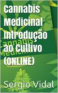Ler Cannabis Medicinal Introdução ao Cultivo (ONLINE), do autor Sergio Vidal