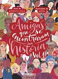 Ler Amigas que se encontraram na História: volume 1, do autor Angélica Kalil; Amma Ler Amigas que se encontraram na História: volume 1, do autor Angélica Kalil; Amma