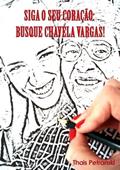 Ler Siga o Seu Coracao. Busque Chavela Vargas!, do autor Thais Petranski