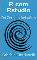 Ler R com Rstudio: Do Zero ao Relatório, do autor Fabrício Giordanelli Ler R com Rstudio: Do Zero ao Relatório, do autor Fabrício Giordanelli