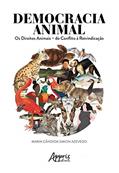 Ler Democracia animal: os direitos animais - do conflito à reinvindicação, do autor Maria Cândida Simon Azevedo Ler Democracia animal: os direitos animais - do conflito à reinvindicação, do autor Maria Cândida Simon Azevedo