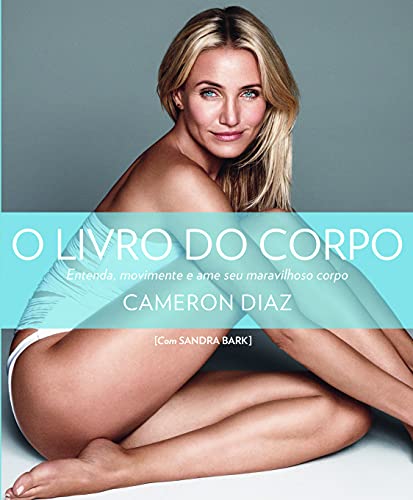 Ler O livro do corpo, do autor Cameron Diaz; Sandra Bark