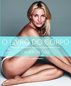 O livro do corpo, do autor Cameron Diaz; Sandra Bark