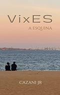 Ler VixES: A esquina (VixES - Contos em Vitória no Espírito Santo Livro 1), do autor Cazani Júnior Ler VixES: A esquina (VixES - Contos em Vitória no Espírito Santo Livro 1), do autor Cazani Júnior