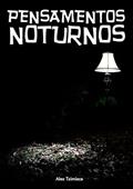 Ler Pensamentos Noturnos, do autor Alex Tzimisce Ler Pensamentos Noturnos, do autor Alex Tzimisce