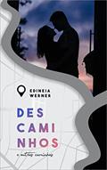 Ler Descaminhos: e outros caminhos, do autor Edineia Werner Ler Descaminhos: e outros caminhos, do autor Edineia Werner