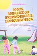 Ler Jogos, Brinquedos, Brincadeiras e Brinquedoteca, do autor Sirlândia Teixeira