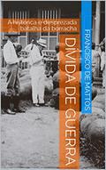 Ler Dívida de Guerra: A histórica e desprezada batalha da borracha, do autor Francisco de Mattos