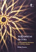 Ler Alquimistas da Cura. A Rede Terapêutica Alternativa em Contextos Urbanos, do autor Fátima Tavares
