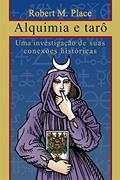 Ler Alquimia e tarô: Uma investigação de suas conexões históricas, do autor Robert M. Place Ler Alquimia e tarô: Uma investigação de suas conexões históricas, do autor Robert M. Place