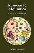 Ler A Iniciação Alquímica: Cartas Alquímicas, do autor Albert Poisson Ler A Iniciação Alquímica: Cartas Alquímicas, do autor Albert Poisson