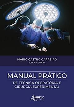Manual prático de técnica operatória e cirurgia experimental, do autor Mario Castro Carreiro