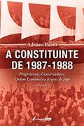 Ler Constituinte De 1987-1988, A - 4ª Ed. - 2020, do autor Adriano Pilatti