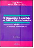 Ler O Diagnóstico Operatório na Prática Psicopedagógica - Parte 2, do autor Jorge Visca