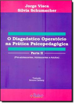 O Diagnóstico Operatório na Prática Psicopedagógica - Parte 2, do autor Jorge Visca