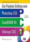 Ler Crie projetos gráficos com photoshop CS6: Coreldraw x6 e indesign cs6 em português, do autor Ricardo Minoru Horie e Ana Cristina Pedrozo Oliveira Ler Crie projetos gráficos com photoshop CS6: Coreldraw x6 e indesign cs6 em português, do autor Ricardo Minoru Horie e Ana Cristina Pedrozo Oliveira