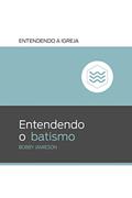 Ler Entendendo o Batismo: Entendendo a Igreja, do autor Bobby Jamieson Ler Entendendo o Batismo: Entendendo a Igreja, do autor Bobby Jamieson